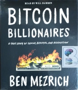 Bitcoin Billionaires written by Ben Mezrich performed by Will Damron on CD (Unabridged)